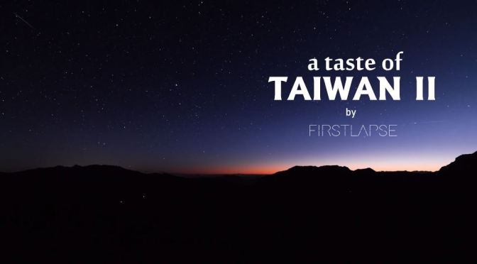 Top New Travel Videos: “A Taste Of Taiwan II” In 4K Timelapse By Firstlapse