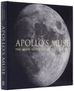 Apollo's Muse The Moon In the Age of Photography Catalog