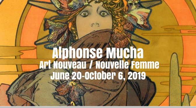 Exhibitions: 19th Century Graphic Artist Alphonse Mucha’s “Art Nouveau” At The Poster House In NYC