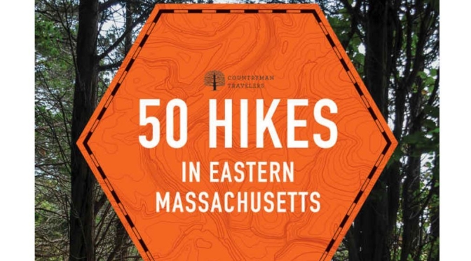New Books On Hiking: “50 Hikes In Eastern Massachusetts” Lists Boston & Cape Trails