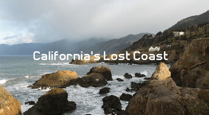 Remote Travel: Northern California’s “Lost Coast” Attracts Visitors Who “Hike, Fish & Beachcomb”