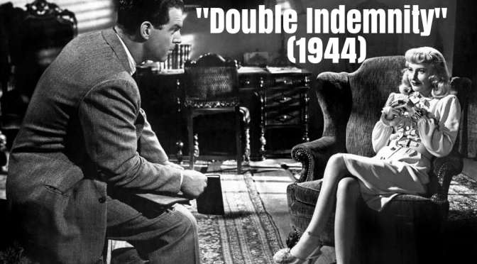 Iconic Movies: Film Noir Thriller “Double Indemnity” (1944) Directed By Billy Wilder Turns 75