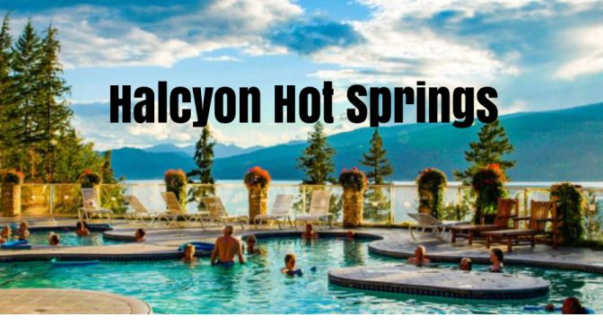 Top RV Travel Spots: Halcyon Hot Springs In British Columbia On The Shores Of Arrow Lakes