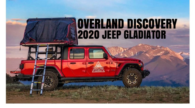 Top Camping Vehicles: Overland Discovery Rents Fully Loaded 2020 Jeep Gladiator Camper