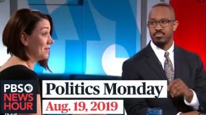 Politics Monday PBS Newshour Aug 19 2019