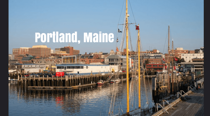 Top Travel Destinations: Portland, ME Is A “Food-Lover’s Paradise” And Cultural Experience