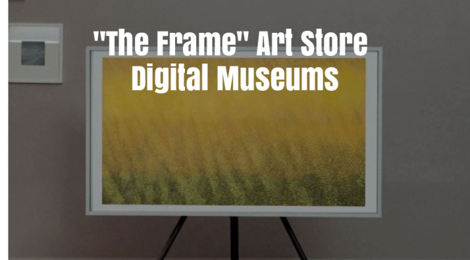 Trends In Fine Art: Museums Offer Finest Works For Home Viewing On “The Frame” Art Store
