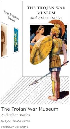 The Trojan War Museum and Other Stories by Ayşe Papatya Bucak book NPR