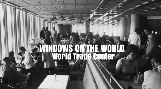 Iconic Restaurants: Remembering “Windows On The World” At The World Trade Center