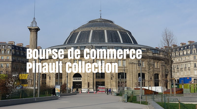 New Paris Museums: Bourse De Commerce – Pinault Collection To Open In June 2020