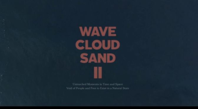 Top New Travel Videos: “Wave Cloud Sand II” By Matt Kleiner (2019)