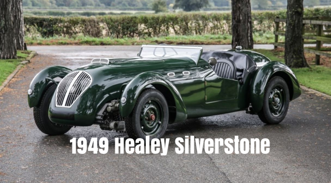 Automobile Nostalgia: “1949 Healey Silverstone” Was Designed As “Both Road And Racing Car”