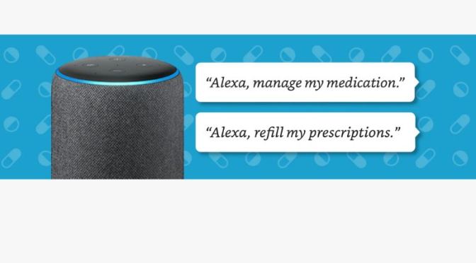 Health Care: Amazon Alexa “Medicine Tracker” Reminds People To Take And Refill Prescriptions
