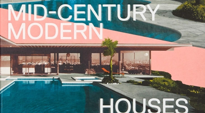 Top Architecture Books: “Atlas of Mid-Century Modern Houses” By Dominic Bradbury (2019)