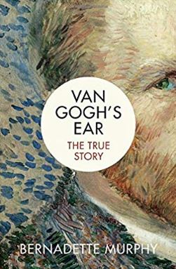 Bernadette Murphy Van Gogh's Ear The True Story