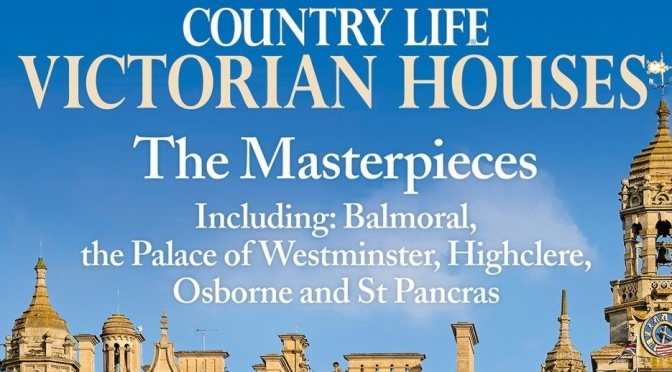 Special Magazine Issues: Country Life “Victorian Houses- The Masterpieces”