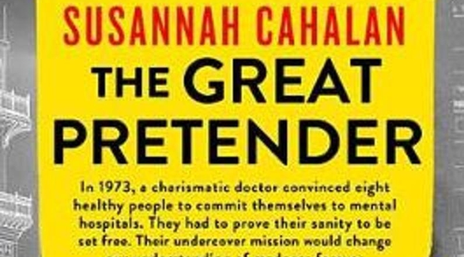 New Mental Health Books: “The Great Pretender” By Susannah Cahalan Looks At “Madness” In Society