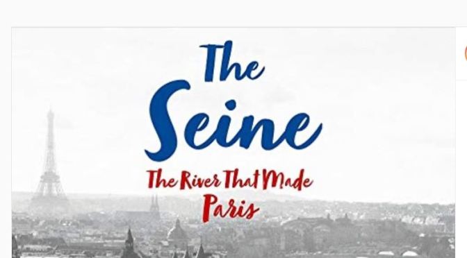 Top New Books: “The Seine – The River That Made Paris” By Elaine Sciolino