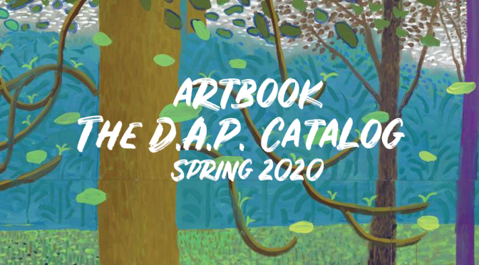 Art Books & Publications: The Definitive “Artbook – D.A.P. Catalog Spring 2020”