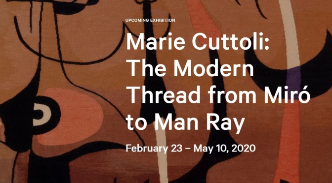 2020 Exhibitions: “Marie Cuttoli – The Modern Thread From Miró To Man Ray” (Barnes Foundation)