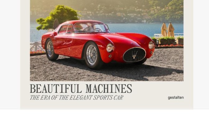 New Motor Sports Books: “Beautiful Machines: The Era of the Elegant Sports Car”  (Gestalten)