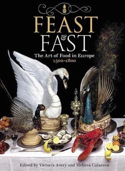 Feast and Fast The Art of Food in Europe 1500-1800
