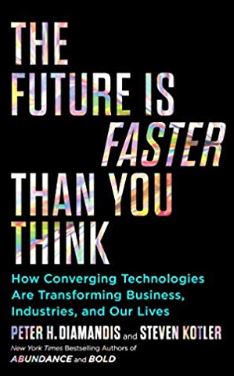 The Future Is Faster Than You Think Peter H. Diamandis and Steven Kotler 2020