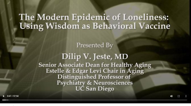 Aging: “The Modern Epidemic Of Loneliness” (UC San Diego Video)
