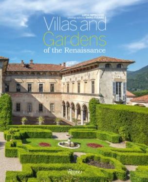 Villas and Gardens of the Renaissance Photographed by Dario Fusaro, Text by Lucia Impelluso Rizzoli 2019