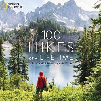 100 Hikes of a Lifetime The World's Ultimate Scenic Trails National Geographic Kate Siber February 2020