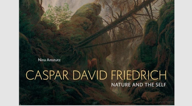 New Art Books: “Caspar David Friedrich – Nature And The Self” (Yale)