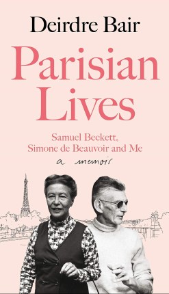 Deirdre Bair Parisian Lives Samuel Beckett Simone de Beauvoir and Me A Memoir Book