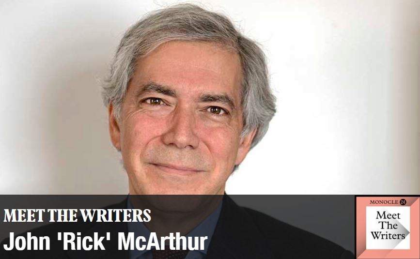 Meet The Writers John 'Rick' McArthur Monocle 24