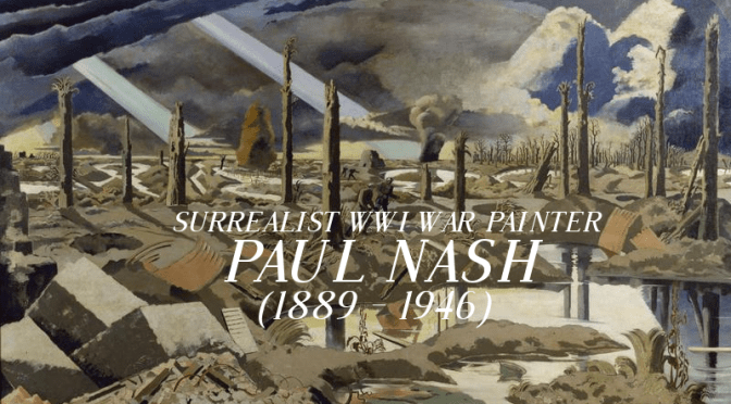 Art History: World War I Surrealist War Artist Paul Nash (1889 – 1946)