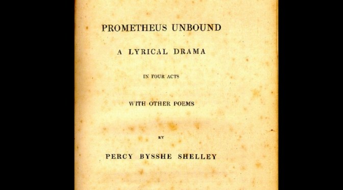 Literature: “Prometheus Unbound” By Percy Bysshe Shelley First Published 200 Years Ago In 1820