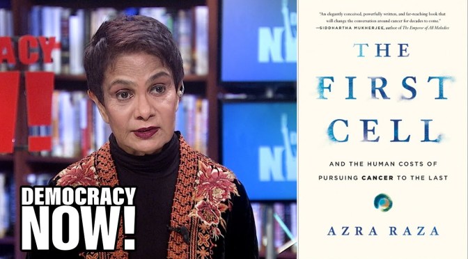 Interviews: Author Of “The First Cell” Azra Raza On Why Today’s Cancer Research Is Failing (Video)