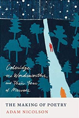 The Making of Poetry Coleridge, The Wordsworth and Their Year of Marvels Adam Nicolson 2020 US Release