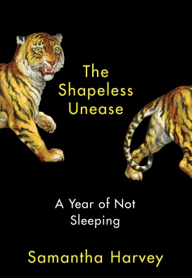 The Shapeless Unease A Year of Not Sleeping Samantha Harvey book January 2020