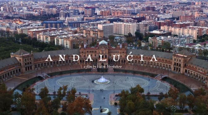 Top New Travel Videos: “Andalućia” In Southern Spain By Vadim Sherbakov