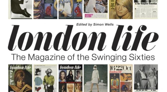 New Books: “London Life – The Magazine Of The Swinging Sixties” (2020)
