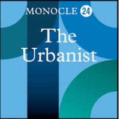 Monocle 24 The Urbanist