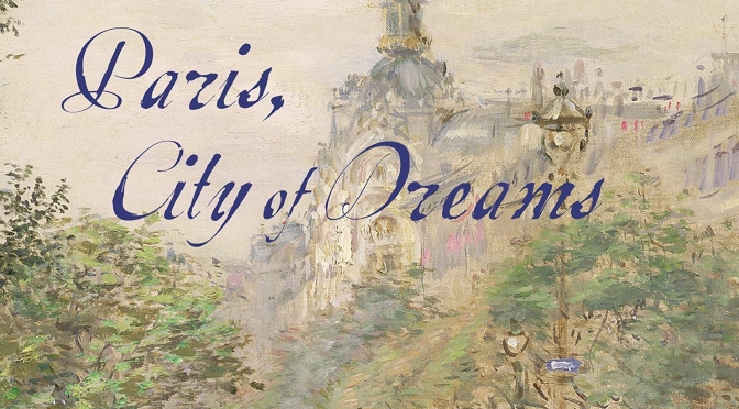Top Upcoming Books: “Paris, City Of Dreams” By Mary McAuliffe (May 2020)