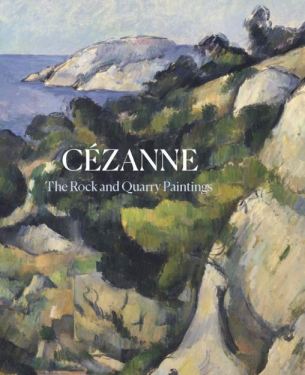Cézanne The Rock and Quarry Paintings book edited by John Elderfield April 2020