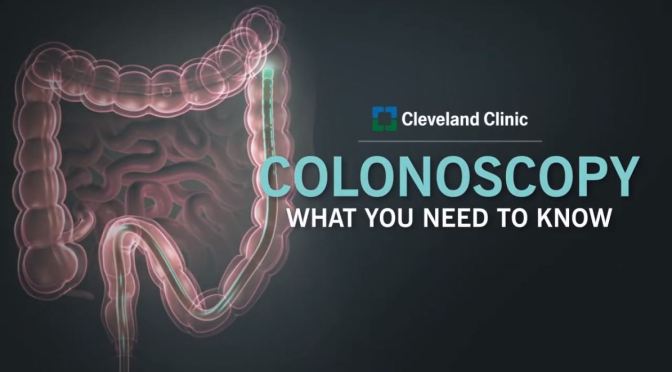 Medical: “Colonoscopies – What You Need To Know” (Cleveland Clinic Video)