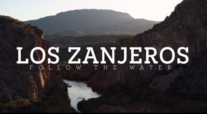 Conservation Short Films: “Los Zanjeros – Follow The Water” On History Of Arizona Water Usage