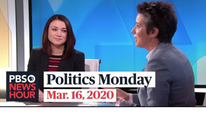 “Politics Monday”: Tamara Keith And Amy Walter Discuss Coronavirus’ Impact On Election (PBS)