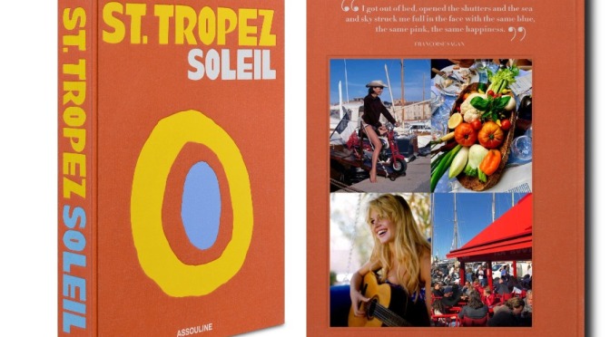 Travel & Culture Books: “St. Tropez Soleil” By Simon Liberati (Assouline)