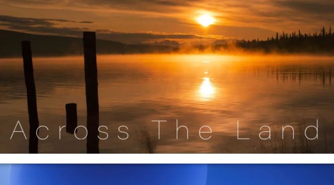 New Travel Videos: “Across The Land” In Canada By Scott Portingale (2020)