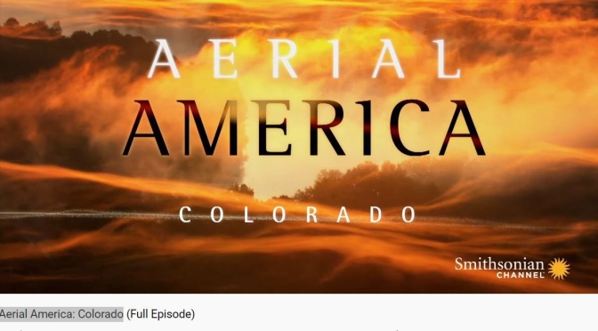 Top Travel Videos: “Aerial America – Colorado” (Smithsonian Channel)