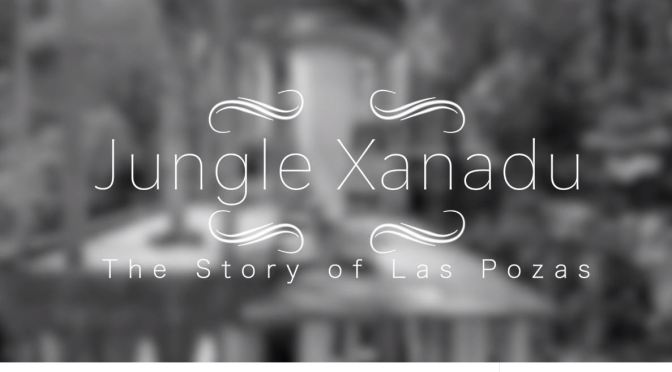 Travel & Surrealism: “Jungle Xanadu – The Story Of Las Pozas” (2020)